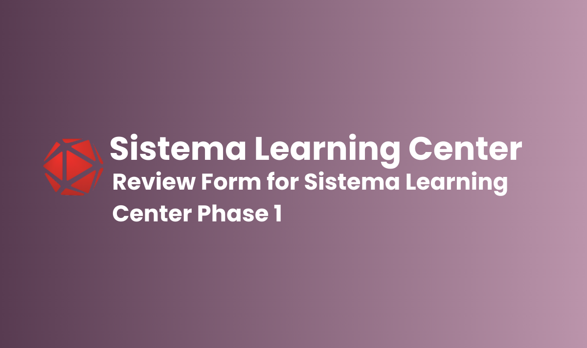 Review Form for Sistema Learning Center Phase 1